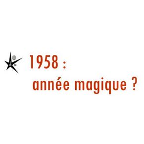 25/02/2023 - SOIRÉE - CONFÉRENCE - 19h - 58, année magique ?